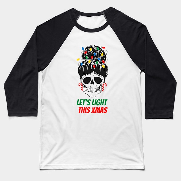 Let's Light This Xmas - Skull Messy Bun Merry Christmas Baseball T-Shirt by RoadTripWin